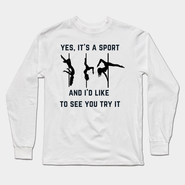 Yes, It's a Sport - Pole Dance Design Long Sleeve T-Shirt by Liniskop